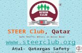Sponsored and Supported by Qatargas STEER Club, Qatar ST EER Safe Traffic Ethics on Every Road  Atul- Qatargas Safety.