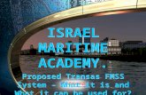 ISRAEL MARITIME ACADEMY. Proposed Transas FMSS System – What it is and What it can be used for? ISRAEL MARITIME ACADEMY. Proposed Transas FMSS System –
