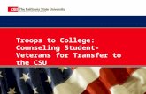 CSU Troops to College Program  The California State University offers many opportunities to help veterans, active-duty service members, and their families.