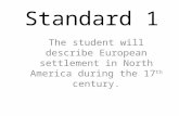Standard 1 The student will describe European settlement in North America during the 17 th century.