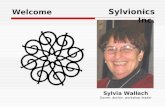 Sylvia Wallach Owner, author, workshop leader Sylvionics Inc. Welcome.