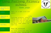 Long Furlong Primary school Healthy eating Clubs Special events Home page Gallery Games Home page This is a web site all about Long Furlong primary school.