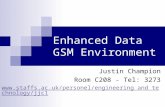 Enhanced Data GSM Environment Justin Champion Room C208 - Tel: 3273 .