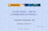 TLEN 5330 - SLIDE SET 71 TLEN 5330 – DATA COMMUNICATIONS 1 Lecture Session 10 (Stallings Chapter 7) Michael H. Borsuk.