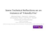 Some Technical Reflections on an Instance of ‘Friendly Fire’ Michael Mair 1, Patrick G. Watson 1, Christopher Elsey 1 and Paul V. Smith 2 University of.