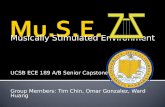 Musically Stimulated Environment UCSB ECE 189 A/B Senior Capstone 2013 Group Members: Tim Chin, Omar Gonzalez, Ward Huang.