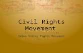 Civil Rights Movement Selma Voting Rights Movement.