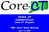 1 State of Connecticut Core-CT Project HRMS Users Group Meeting April 12, 2006.
