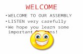 WELCOME WELCOME TO OUR ASSEMBLY LISTEN very carefully We hope you learn some important lessons!
