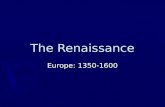The Renaissance Europe: 1350-1600 In this Era ► The Gutenberg Press is invented  First printed work? ► The Holy Bible ► The philosophy of Christian.