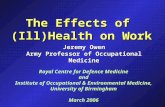 The Effects of (Ill)Health on Work Jeremy Owen Army Professor of Occupational Medicine Royal Centre for Defence Medicine and Institute of Occupational.