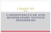 CARDIOVASCULAR AND RESPIRATORY SYSTEM DISORDERS Chapter 40.