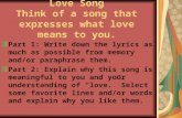 Love Song Think of a song that expresses what love means to you. Part 1: Write down the lyrics as much as possible from memory and/or paraphrase them.