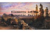 Elements in the Romantic Period Adapted from:  /english/melani/cs6/rom.html.