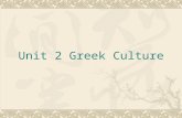 Unit 2 Greek Culture. Greek Culture  The Historical Context 1200 B.C. War between Greece and Troy 5th century B.C. Greek culture reached a high point.