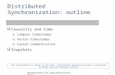 Operating Systems, 2011, Danny Hendler & Amnon Meisels 1 Distributed Synchronization: outline  Introduction  Causality and time o Lamport timestamps.