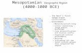 Mesopotamian Geographic Region (4000-1000 BCE) –The West’s first large- scale civilization –Government Monarchy/priest-king Cities containing large public.