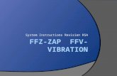 System Instructions Revision R5A FFV brief description  FFV is a small unit, only 5 mm in height  Prediction output is vibration  Clocking switch.