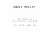 Adult Health Developed by Dare Domico, RN, DSN Revised by Jill Ray.