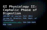 GI Physiology II: Cephalic Phase of Digestion IDP/DPT GI course, Fall 2011 Jerome W. Breslin, PhD, Dept. of Physiology jbresl@lsuhsc.edujbresl@lsuhsc.edu,