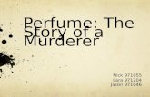 Perfume: The Story of a Murderer Nick 971055 Lara 971204 Jason 971046.