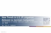 ROPES & GRAY LLP New Trends in U.S. IP Litigation Relevant to German Companies Presentation at German American Lawyers Association – Apr. 24, 2010 By: