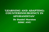 ‘LEARNING AND ADAPTING: COUNTERINSURGENCY IN AFGHANISTAN’ Dr Daniel Marston SDSC ANU.