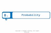 Copyright © Cengage Learning. All rights reserved. 8.6 Probability.