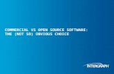08/10/2012 COMMERCIAL VS OPEN SOURCE SOFTWARE: THE (NOT SO) OBVIOUS CHOICE.