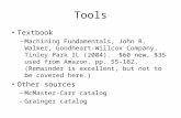 Tools Textbook –Machining Fundamentals, John R. Walker, Goodheart-Willcox Company, Tinley Park IL (2004). $60 new, $35 used from Amazon. pp. 55-182. (Remainder.