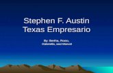 Stephen F. Austin Texas Empresario By: Bertha, Rocio, Gabriella, and Marvel Gabriella, and Marvel.