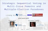 Strategic Sequential Voting in Multi-Issue Domains and Multiple-Election Paradoxes Lirong Xia Joint work with Vincent ConitzerJerome Lang Sep 9, 2011.