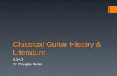 Classical Guitar History & Literature SOAR Dr. Douglas Rubio.