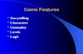 Game Features Storytelling Characters Gameplay Levels Logic.