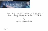 Copyright 2002 Year 2 - Chapter 5/Cisco 3 - Module 5 Routing Protocols: IGRP By Carl Marandola.