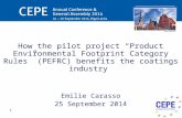 How the pilot project “Product Environmental Footprint Category Rules” (PEFRC) benefits the coatings industry Emilie Carasso 25 September 2014 1.