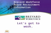 Let’s get to work. Brevard Workforce Board Recruitment Information.