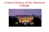 A Short History of the Electoral College. A State Gets One Elector For Each: Representative it has in the House of Representatives and Senator (2 per.