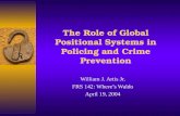 The Role of Global Positional Systems in Policing and Crime Prevention William J. Artis Jr. FRS 142: Where’s Waldo April 19, 2004.