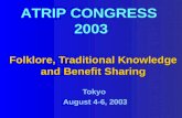 Folklore, Traditional Knowledge and Benefit Sharing ATRIP CONGRESS 2003 Tokyo August 4-6, 2003.