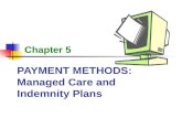 PAYMENT METHODS: Managed Care and Indemnity Plans Chapter 5.