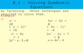 Many quadratic equations can not be solved by factoring. Other techniques are required to solve them. 8.1 – Solving Quadratic Equations x 2 = 20 5x 2 +