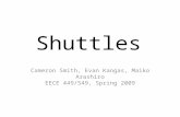 Shuttles Cameron Smith, Evan Kangas, Maiko Arashiro EECE 449/549, Spring 2009.