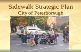 Sidewalk Strategic Plan City of Peterborough. About Peterborough  Pop. 75,000  Surrounding land is agricultural with Canadian Shield just to the north.