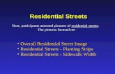 Residential Streets Overall Residential Street Image Residential Streets - Planting Strips Residential Streets - Sidewalk Width Next, participants assessed.
