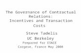 The Governance of Contractual Relations: Incentives and Transaction Costs Steve Tadelis UC Berkeley Prepared for ESNIE Cargese, France May 2008.