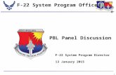 1 PBL Panel Discussion F-22 System Program Office F-22 System Program Office F-22 System Program Director 13 January 2015.