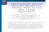 Employment-Based Health Benefits Among Mid-Sized and Large Employers Paul Fronstin, Ph.D. Director, Health Research & Education Program Employee Benefit.