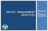 Recycling Program Overview WASTE MANAGEMENT SERVICES.
