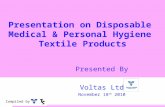 Compiled by Presentation on Disposable Medical & Personal Hygiene Textile Products Presented By Voltas Ltd November 18 th 2010.
